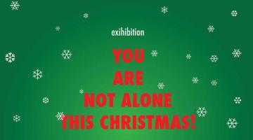 YOU ARE NOT ALONE THIS CHRISTMAS!